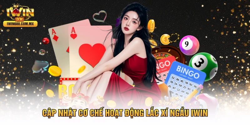 Cập nhật cơ chế hoạt động lắc xí ngầu IWIN 