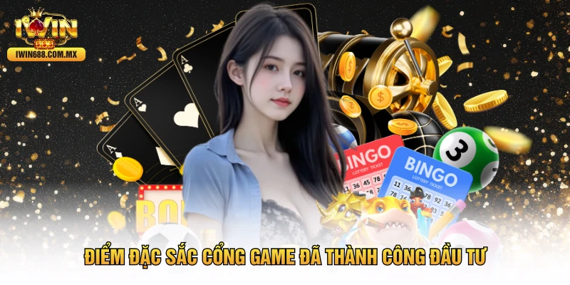 Điểm đặc sắc cổng game đã thành công đầu tư