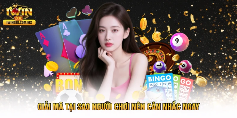 Giải mã tại sao người chơi nên cân nhắc ngay