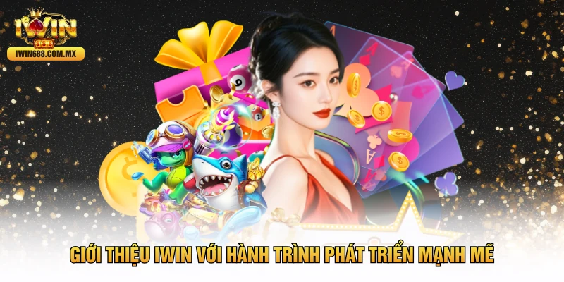 Giới thiệu IWIN với hành trình phát triển mạnh mẽ