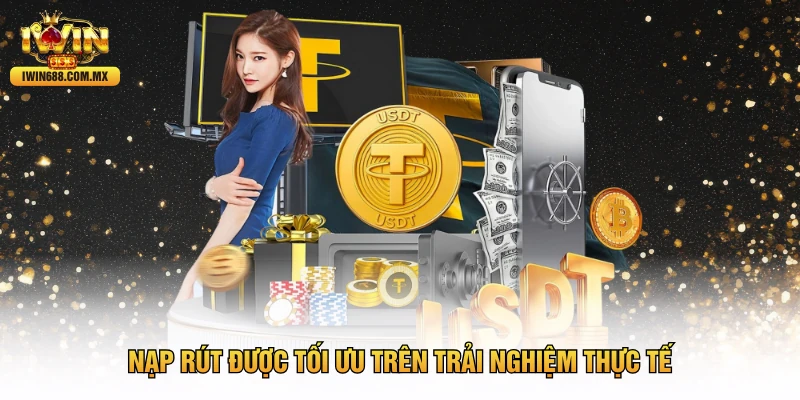 Nạp rút được tối ưu trên trải nghiệm thực tế
