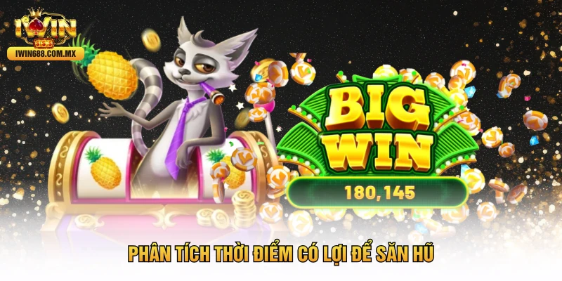 Phân tích thời điểm có lợi để săn hũ