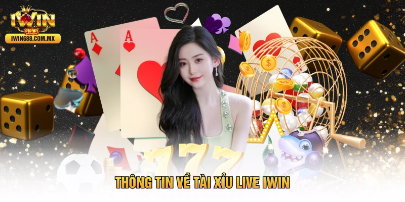 Thông tin về tài xỉu live Iwin