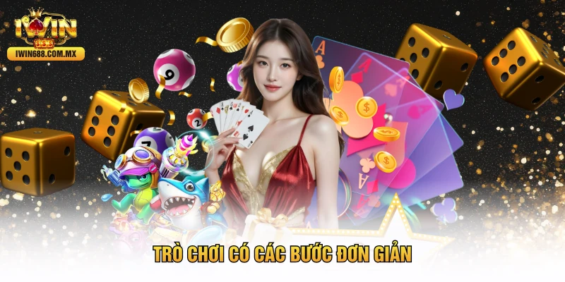 Trò chơi có các bước đơn giản